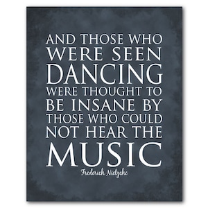 Those who were seen dancing were thought...who could not hear the music Wall décor Music quote PRINT OR CANVAS Gray Old Paper