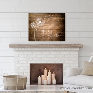 Farmhouse CANVAS Sign - Just breathe dandelion canvas art - housewarming gift - farmhouse decor - inspirational wall art - just breathe sign