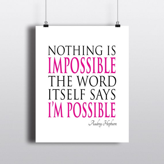 Nothing Is Impossible The Word Itself Says I M Possible Etsy Nothing Is Impossible The Word Itself Says I M Possible Etsy