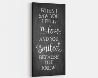 When I saw yo I fell in love and you smiled because you knew Modern Farmhouse Canvas Sign