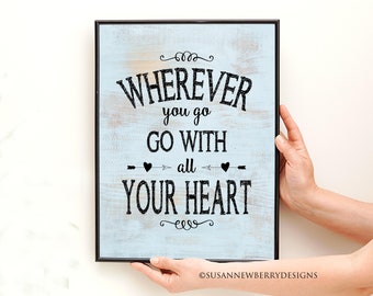 Wall Art - Wherever you go, go with all your heart - Graduation gift - Room decor - Inspiration - Motivational PRINT or CANVAS gift for grad