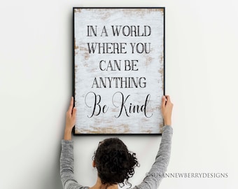 In a world where you can be anything be kind Inspirational Print or Canvas - Nursery Wall Decor - Motivational Art