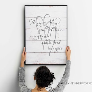 The greatest thing you will ever learn is just to love and be loved in return PRINT OR CANVAS-Wedding, Anniversary Gift