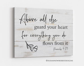 Above all else guard your heart for everything you do flows from it farmhouse canvas art - Christian wall art - Proverbs 4v23 - Scripture