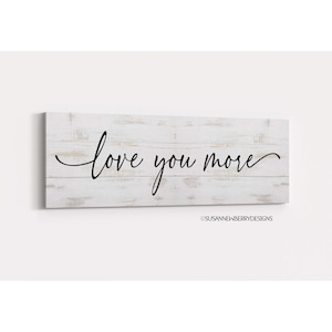 Love you more Over the bed CANVAS Wall Art - Farmhouse sign - master bedroom decor - Anniversary Gift - Valentines Day Gift