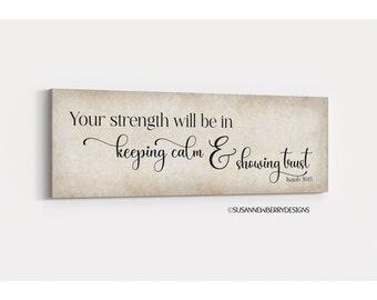 Your strength will be in keeping calm & showing trust modern CANVAS Farmhouse Sign - Isaiah 30v15 - Christian wall art