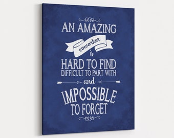 An amazing coworker is hard to find difficult.. part with & impossible.. forget PRINT or CANVAS - retirement gift
