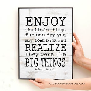 Enjoy the little things for one day you may look back and realize they were the big things-Inspirational PRINT or CANVAS