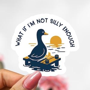 Silly Goose Duck Sticker, Not Silly Enough, Duck Goose Geese Sticker Decal