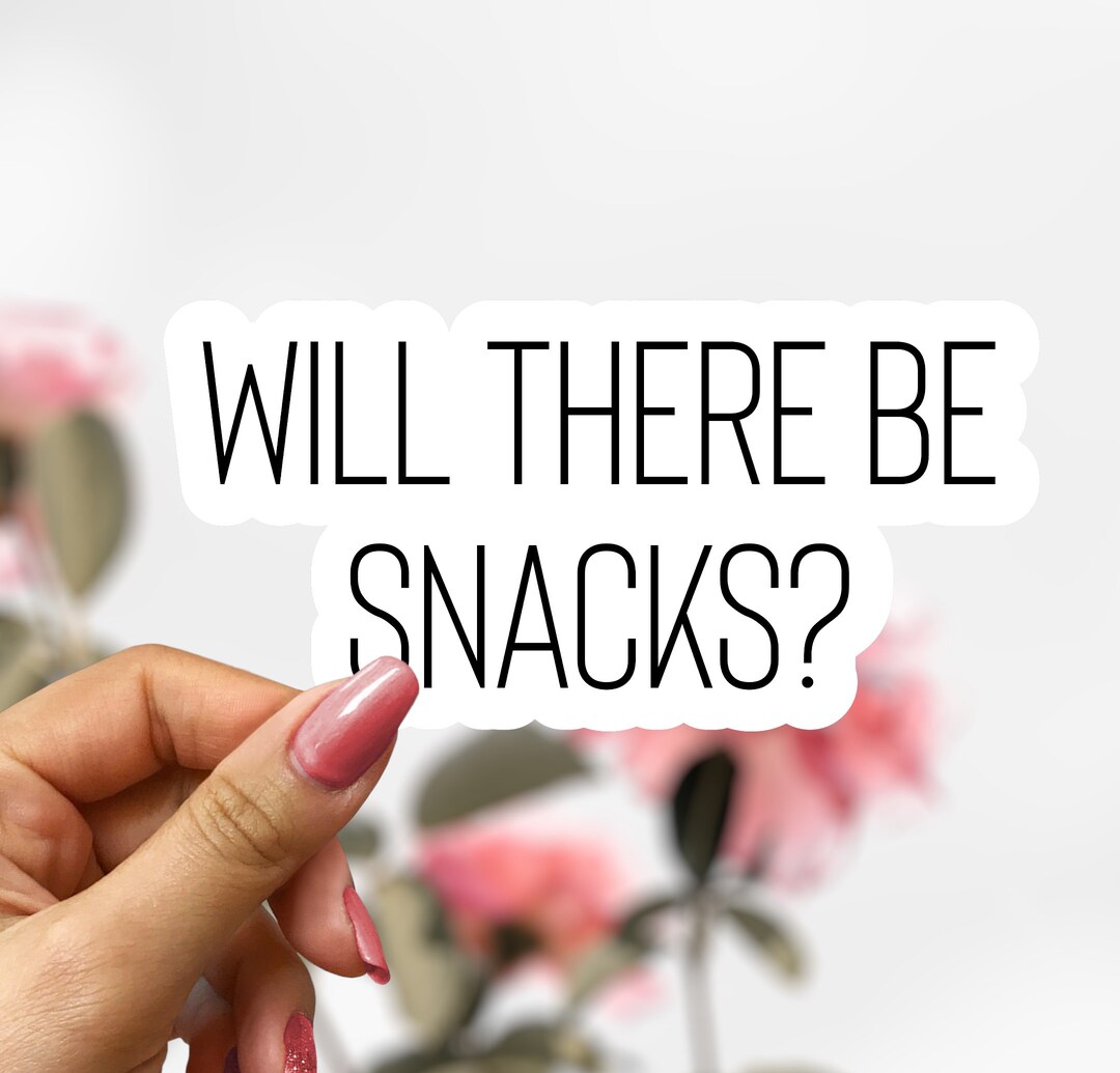 Will There Be Snacks Sticker, Snacks Decal - Etsy