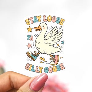 Silly Goose Duck Sticker, Stay Loose, Duck Goose Geese Sticker Decal