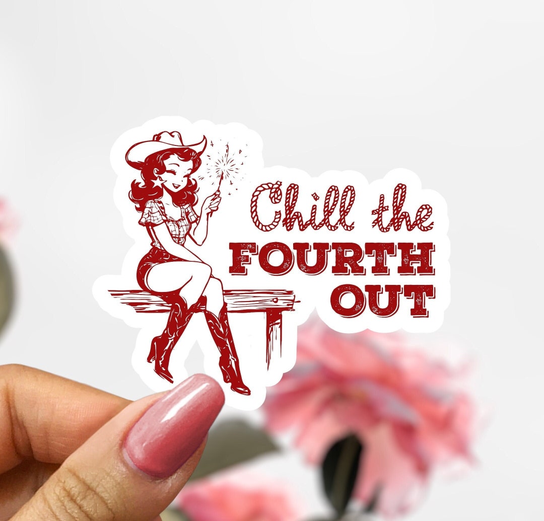 Chill the Fourth Out Sticker, Party in the USA Sticker, Fourth of July ...