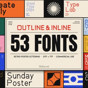 May include: A digital graphic featuring 53 fonts in outline and inline styles. The central text reads 53 FONTS, OUTLINE & INLINE, RETRO POSTER LETTERING, OTF + TTF, COMMERCIAL USE, and Efefxwork. Surrounding panels display various typography samples.