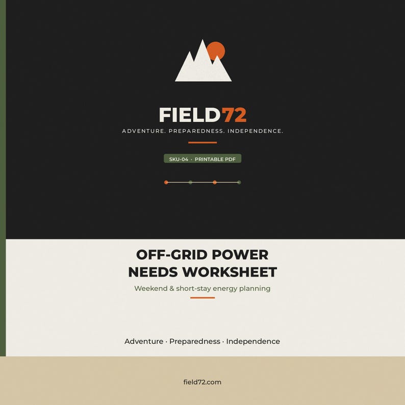 May include: A digital document titled Off-Grid Power Needs Worksheet for weekend and short-stay energy planning. The design features a mountain graphic, the text Field 72, Adventure, Preparedness, Independence, and SKU-04 Printable PDF on a dark background.