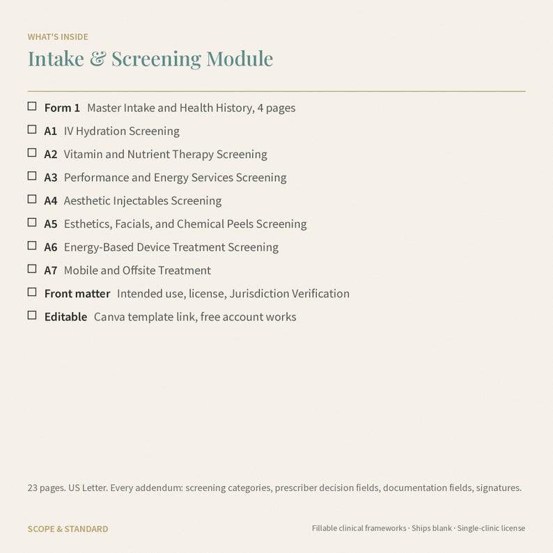 May include: A document titled Intake & Screening Module listing contents including Form 1 Master Intake and Health History, A1 IV Hydration, A2 Vitamin and Nutrient Therapy, A3 Performance and Energy Services, A4 Aesthetic Injectables, A5 Esthetics, Facials, and Chemical Peels, A6 Energy-Based Device Treatment, A7 Mobile and Offsite Treatment, Front matter, and an editable Canva template link. The document is 23 pages, US Letter size, and includes screening categories, prescriber decision fields, documentation fields, and signatures.