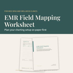 May include: A digital EMR Field Mapping Worksheet for med spas and wellness clinics. The document features a dark green header with white text, a mapping grid page, and a cover page with the title EMR Field Mapping Worksheet in dark green.