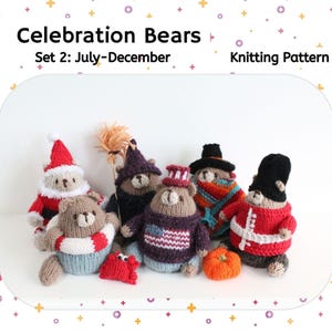 May include: A collection of knitted bear figurines, each wearing a different outfit, such as a Santa hat, witch's hat, and a British guard's uniform. The text says "Celebration Bears Set 2: July-December Knitting Pattern."
