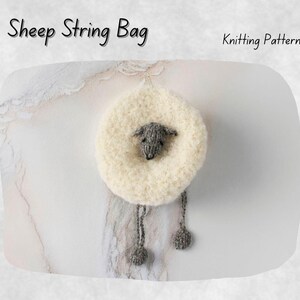 May include: A knitted sheep string bag with a fluffy, cream-colored body and a gray face. The bag has two gray string tassels with pom-poms. The text "Sheep String Bag" and "Knitting Pattern" are visible.