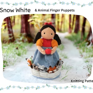 May include: A knitted Snow White doll with black pigtails, a red bow, and a red and orange top, holding a red apple. The doll is surrounded by knitted animal finger puppets. The text "Snow White & Animal Finger Puppets" and "Knitting Pattern" are visible.