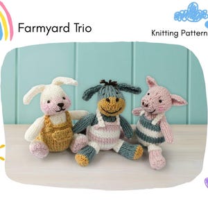May include: A knitted Farmyard Trio featuring a white bunny in yellow dungarees, a grey donkey in pink and white striped dungarees, and a pink pig in blue and white striped dungarees. Text reads "Farmyard Trio" and "Knitting Pattern".
