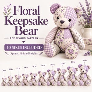 Puede incluir: Un oso de peluche hecho de tela de retazos en tonos morado, blanco y gris con patrones florales y de cuadros. El texto dice Floral Keepsake Bear PDF Sewing Pattern 10 Sizes Included. Diez osos muestran alturas de 8 a 26 pulgadas.