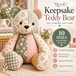 Op de afbeelding: Een patchwork teddybeer gemaakt van diverse stoffen met bloemen-, ruitjes- en stippenpatronen in groen, roze en geel. De tekst luidt: Keepsake Teddy Bear, PDF Sewing Pattern, 10 SIZES, 8-26 INCHES, 20-66 CM, Printable Templates, Step-by-Step Instructions, Beginner Friendly, Digital Download, No Physical Product.