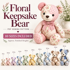 May include: A PDF sewing pattern for a Floral Keepsake Bear, featuring a large patchwork teddy bear with a pink bow and ten smaller bears in various colors and patterns, labeled with heights from 8 inches to 26 inches.