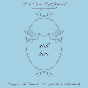 May include: A light blue digital journal cover titled Parent Loss Grief Journal with the text still here. The design features a dark gray oval frame containing two flying birds holding a string, with 61 pages, US Letter and A4 noted below.