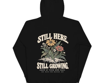 Still Here Still Growing Hoodie, Black Pullover with Floral Back Print