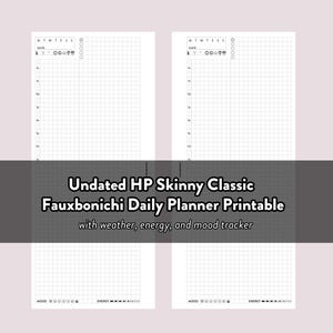 May include: Two undated daily planner pages with a grid layout. The top of each page has a date section and a section for tracking habits. The text "Undated HP Skinny Classic Fauxbonichi Daily Planner Printable" is displayed in the center.