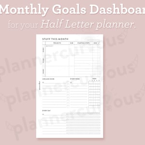 May include: A printable monthly goals dashboard for a half-letter planner. The dashboard includes sections for "Stuff This Month", "One and Done", "Every Week", and "Every Day".