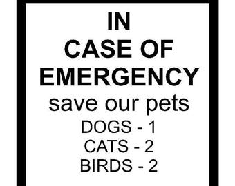 May include: Black and white sign with the text "IN CASE OF EMERGENCY save our pets DOGS - 1 CATS - 2 BIRDS - 2".