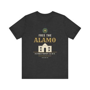 Free the Alamo T-Shirt | Alamo Is Public Property Tee, First Amendment Free Speech Shirt, San Antonio Texas, GFA Law, Unisex