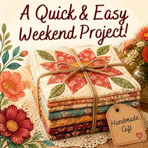 May include: A stack of square quilted fabric coasters tied with twine, featuring a floral pattern with red, orange, and green tones. A brown paper tag attached to the twine reads "Handmade Gift" with a heart. Text above reads "A Quick & Easy Weekend Project!"