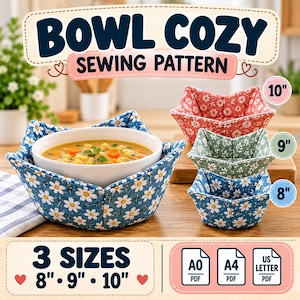 May include: A bowl cozy sewing pattern featuring three sizes: 8 inches, 9 inches, and 10 inches. The image displays fabric bowl cozies in blue with white daisies, green with white leaves, and red with white flowers, holding a bowl of soup.