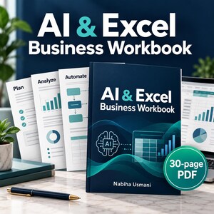 May include: A 30-page PDF titled AI & Excel Business Workbook by Nabiha Usmani, featuring a dark blue cover with a brain icon, spreadsheet graphic, and wavy lines. Three additional pages show charts, flowcharts, and the words Plan, Analyze, Automate.