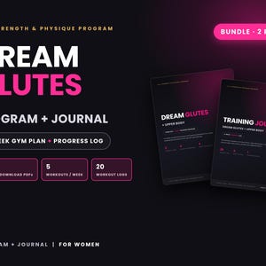 May include: A digital bundle of two PDFs titled Dream Glutes Program and Training Journal. The black and pink graphic displays text including Strength & Physique Program, 4-Week Gym Plan, 5 Workouts/Week, and 20 Workout Logs on a dark background.