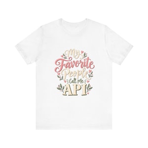 My Favorite People Call Me API T-Shirt | Programmer Mom Grandma Tee