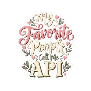 My Favorite People Call Me API Kiss-Cut Sticker | Floral Script Laptop Decal