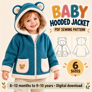 May include: A teal hooded jacket with cream-colored trim, bear ears on the hood, and bear embroidery on the pocket. The text reads BABY HOODED JACKET PDF SEWING PATTERN, 6 SIZES, and 6-12 months to 9-10 years • Digital download.