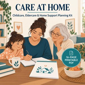 Może przedstawiać: 16-stronicowy zestaw planistyczny w formacie PDF do druku zatytułowany CARE AT HOME Childcare, Eldercare & Home Support Planning Kit. Ilustracja przedstawia dziecko, młodą osobę dorosłą i starszą osobę przy stole z notatnikiem, kubkiem i miską owoców.
