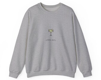Filthy, Please | Funny Dirty Martini Sweatshirt, a little dirty martini crewneck, bachelorette gift for her