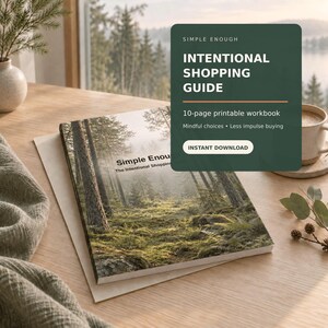 May include: A 10-page printable workbook titled Simple Enough: The Intentional Shopping Guide. The cover features a forest scene with trees and mossy ground. Text includes "Mindful choices," "Less impulse buying," and "INSTANT DOWNLOAD."