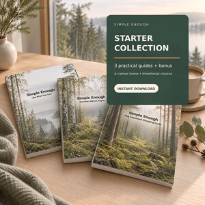 May include: Three booklets titled Simple Enough with forest imagery on the covers. The text reads Use What You Own, Declutter Without Regret, and The Intentional Shopping Guide. A dark green overlay displays Starter Collection, 3 practical guides + bonus, A calmer home, Intentional choices, and Instant Download.