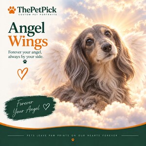 May include: A custom pet portrait featuring a long-haired dachshund with white angel wings, set against a cloudy sky. Text includes ThePetPick, Angel Wings, Forever your angel, always by your side, Forever Your Angel, and Pets leave paw prints on our hearts forever.