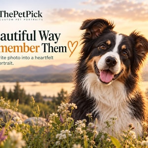 May include: A custom pet memorial portrait featuring a black, white, and tan dog in a field of flowers. Text reads: ThePetPick, A Beautiful Way to Remember Them, Max 2015-2024, Forever in Our Hearts. The background shows a sunset over a lake and mountains.