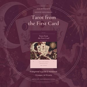 May include: A digital download titled Tarot from the First Card, a beginner's guide and workbook with 119 pages covering all 78 cards. The cover features a dark purple background with illustrations of a crescent moon, sun, and tarot cards.