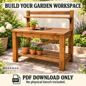 May include: A brown wooden potting bench with a flat work surface, a lower storage shelf, and an upper shelf. The text BUILD YOUR GARDEN WORKSPACE, WORKMAN CRAFTED CO., and PDF DOWNLOAD ONLY No physical bench included. appear on the image.