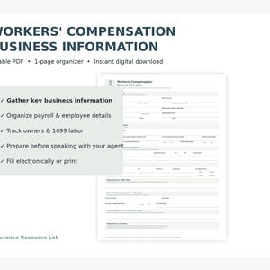 May include: A one-page Workers' Compensation Business Information fillable PDF organizer. The document includes sections to gather business information, organize payroll and employee details, track owners and 1099 labor, and prepare for insurance agent meetings.