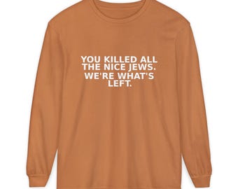 All the Nice Jews Phrase Long Sleeve T-Shirt